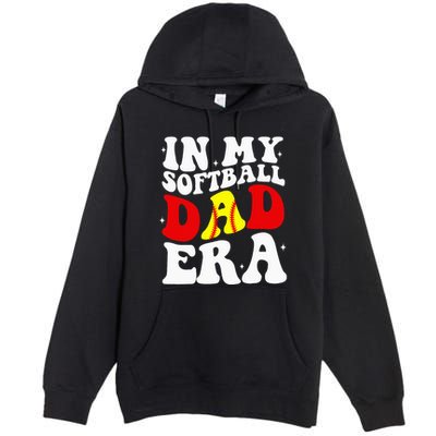 In My Softball Dad Era Softball Dad Premium Pullover Hoodie