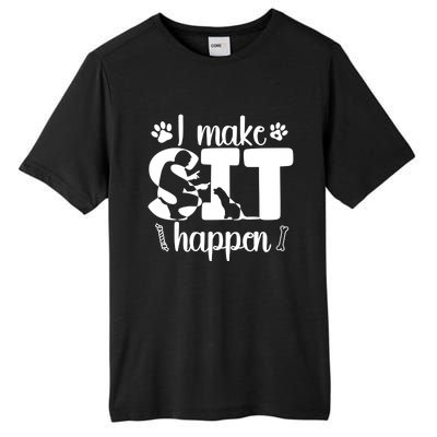 I Make Sit Happen Dog Trainer Dog Training Gift Tall Fusion ChromaSoft Performance T-Shirt