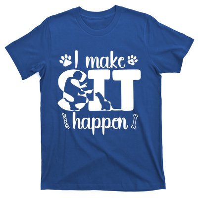 I Make Sit Happen Dog Trainer Dog Training Gift T-Shirt