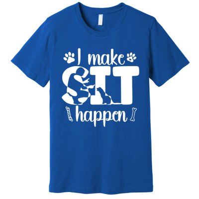 I Make Sit Happen Dog Trainer Dog Training Gift Premium T-Shirt