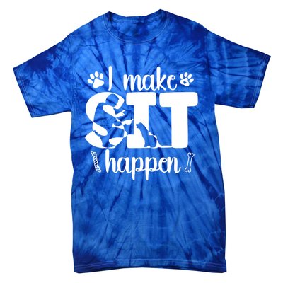 I Make Sit Happen Dog Trainer Dog Training Gift Tie-Dye T-Shirt