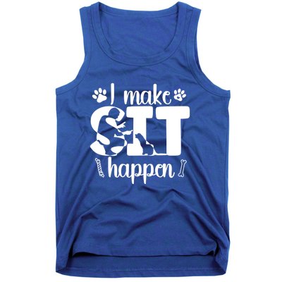 I Make Sit Happen Dog Trainer Dog Training Gift Tank Top