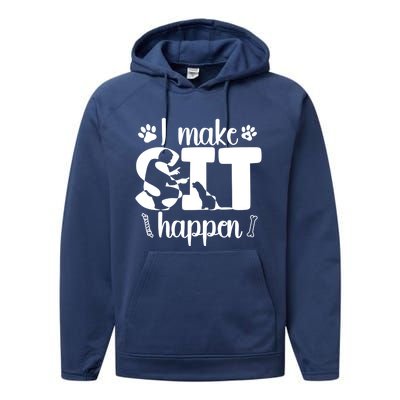 I Make Sit Happen Dog Trainer Dog Training Gift Performance Fleece Hoodie