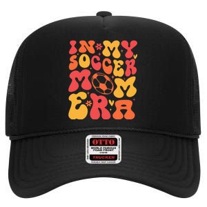 In My Soccer Mom Era High Crown Mesh Back Trucker Hat