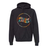 Inclusion Matters Special Education Sped Teacher Men Women Premium Hoodie