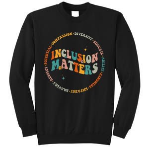 Inclusion Matters Special Education Sped Teacher Men Women Tall Sweatshirt