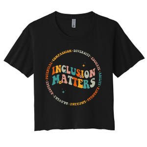 Inclusion Matters Special Education Sped Teacher Men Women Women's Crop Top Tee