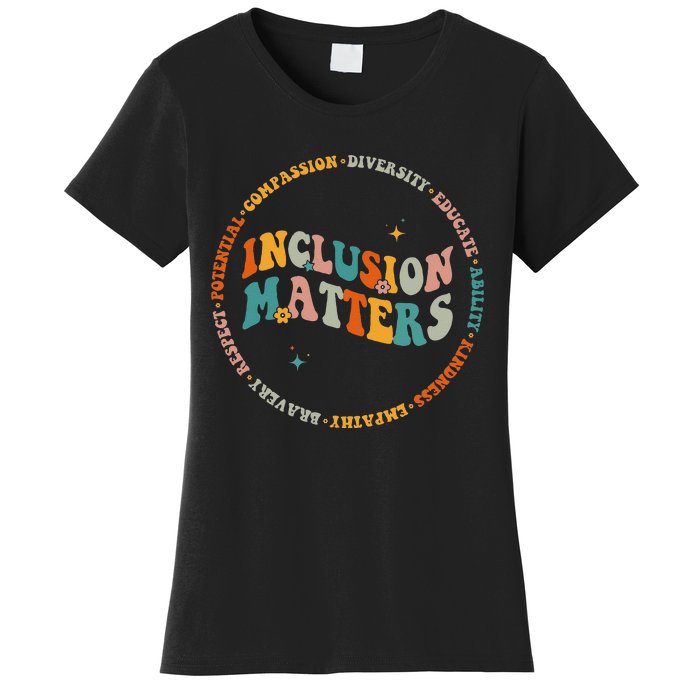 Inclusion Matters Special Education Sped Teacher Men Women Women's T-Shirt