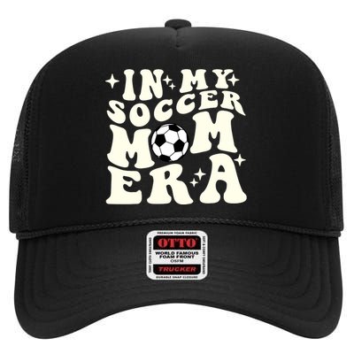 In My Soccer Mom Era High Crown Mesh Back Trucker Hat