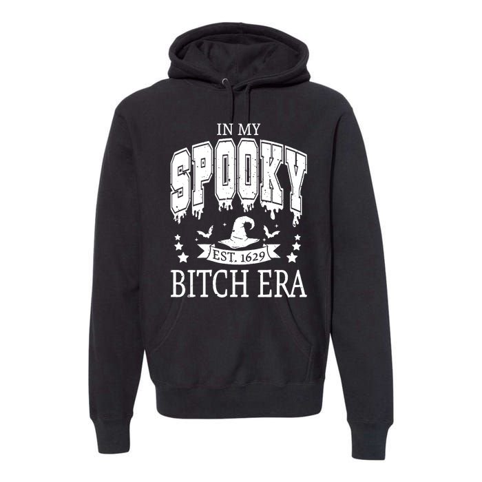 In My Spooky Bitch Era EST 1629 In My Spooky Bitch Era Halloween Spooky Premium Hoodie