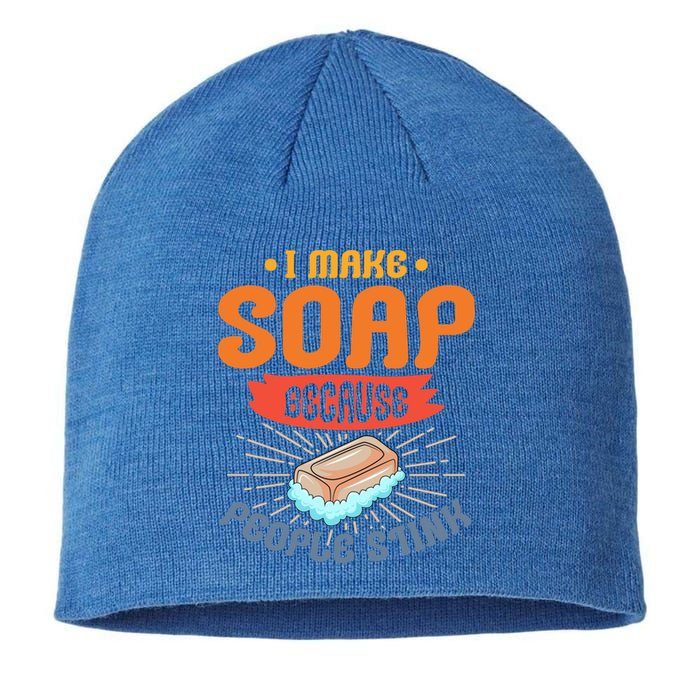 I Make Soap Because People Stink Gift Sustainable Beanie