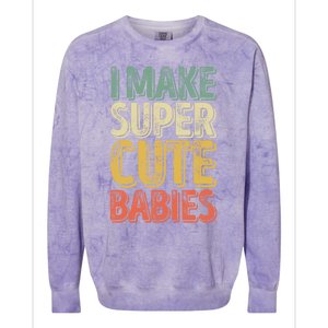 I Make Super Cute Gift Funny FatherS Day Gift Colorblast Crewneck Sweatshirt