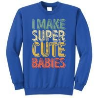 I Make Super Cute Gift Funny FatherS Day Gift Sweatshirt