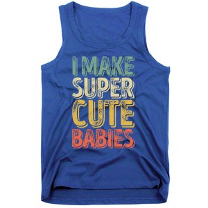 I Make Super Cute Gift Funny FatherS Day Gift Tank Top