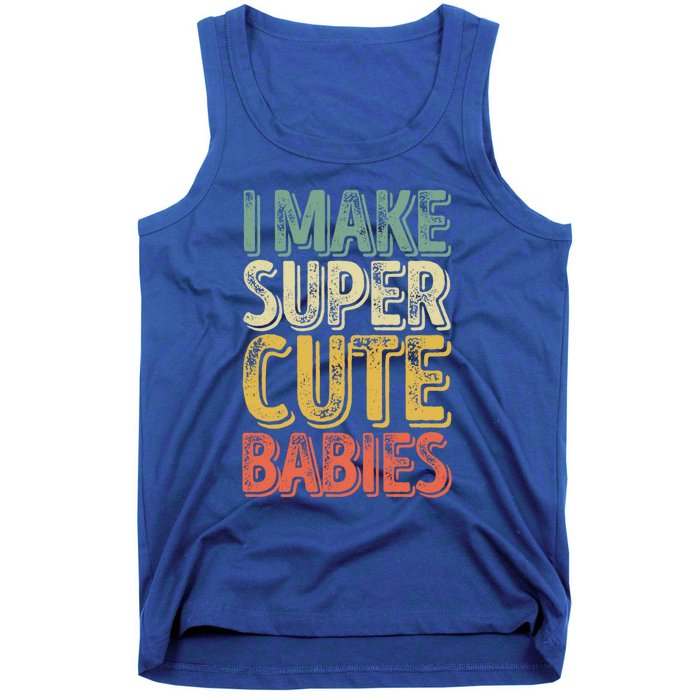 I Make Super Cute Gift Funny FatherS Day Gift Tank Top