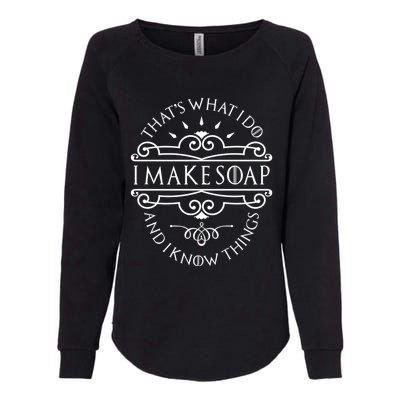 I Make Soap And I Know Things Cute Gift Soap Maker Soap Making Gift Womens California Wash Sweatshirt