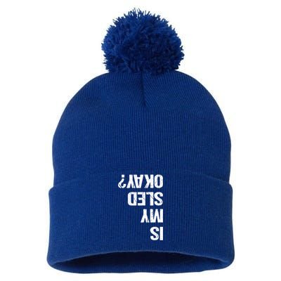 Is My Sled Okay? Funny Snowmobile Sleigh Riding Joke Gift Meaningful Gift Pom Pom 12in Knit Beanie