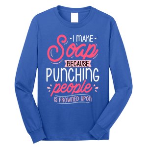 I Make Soap Because Gift Soap Maker Soap Making Soapmaking Great Gift Long Sleeve Shirt