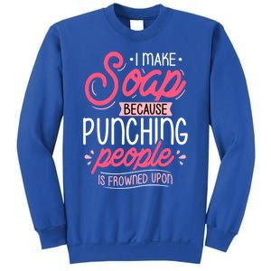 I Make Soap Because Gift Soap Maker Soap Making Soapmaking Great Gift Sweatshirt