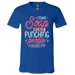 I Make Soap Because Gift Soap Maker Soap Making Soapmaking Great Gift V-Neck T-Shirt