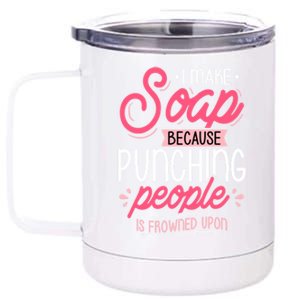 I Make Soap Because Gift Soap Maker Soap Making Soapmaking Great Gift 12 oz Stainless Steel Tumbler Cup