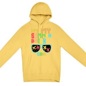 In My Summer Break Era School Off For Summer End Of School Gift Premium Pullover Hoodie