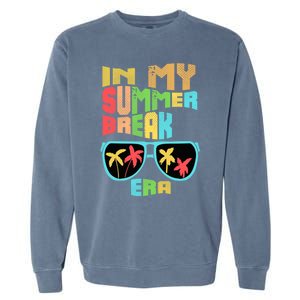 In My Summer Break Era School Off For Summer End Of School Gift Garment-Dyed Sweatshirt