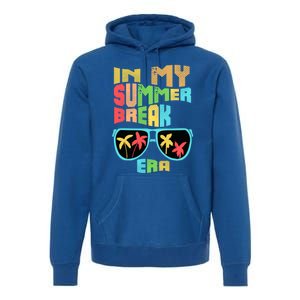 In My Summer Break Era School Off For Summer End Of School Gift Premium Hoodie