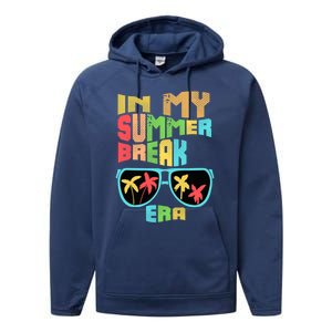 In My Summer Break Era School Off For Summer End Of School Gift Performance Fleece Hoodie