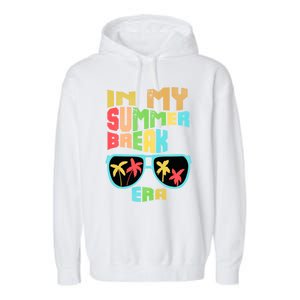 In My Summer Break Era School Off For Summer End Of School Gift Garment-Dyed Fleece Hoodie