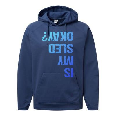 Is My Sled Okay? Funny Snowmobile Sleigh Riding Joke Gift Meaningful Gift Performance Fleece Hoodie