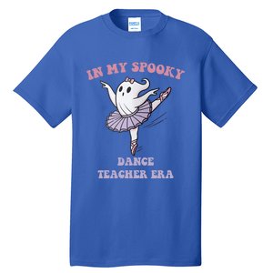 In My Spooky Dance Teacher Era Meaningful Gift Tall T-Shirt