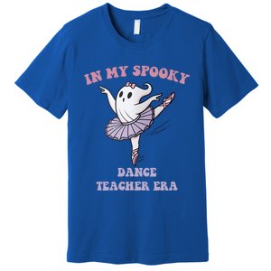 In My Spooky Dance Teacher Era Meaningful Gift Premium T-Shirt