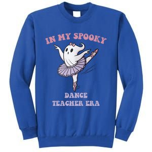 In My Spooky Dance Teacher Era Meaningful Gift Tall Sweatshirt