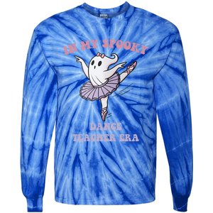 In My Spooky Dance Teacher Era Meaningful Gift Tie-Dye Long Sleeve Shirt