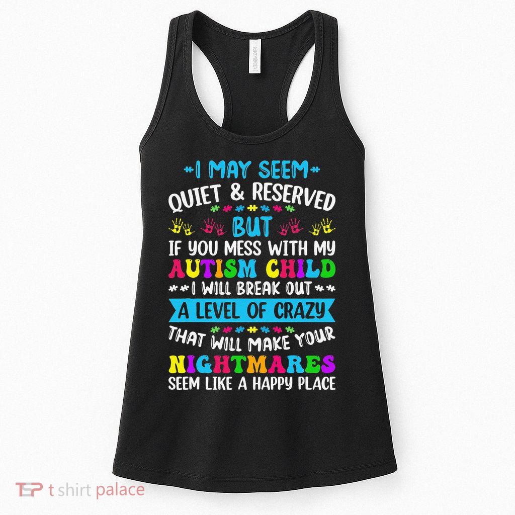 I May Seem Quiet Reserved Autism Warriors Parents Autistic Womens Tank Top