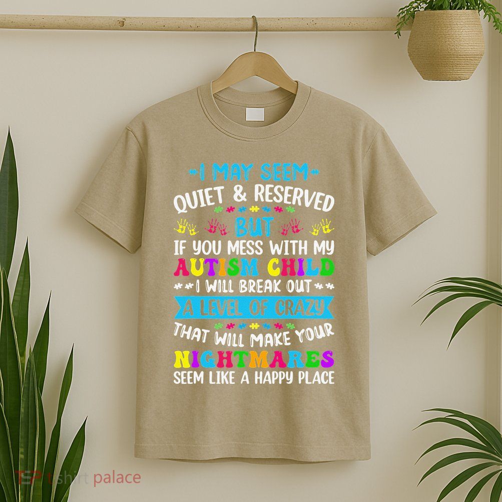 I May Seem Quiet Reserved Autism Warriors Parents Autistic T-Shirt