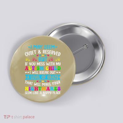 I May Seem Quiet Reserved Autism Warriors Parents Autistic Button