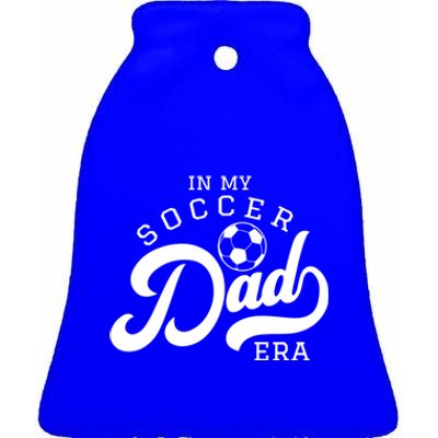 In My Soccer Dad Era Gift Ceramic Bell Ornament