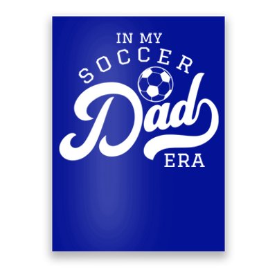 In My Soccer Dad Era Gift Poster