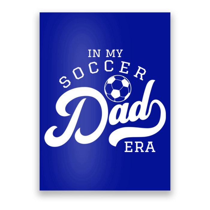 In My Soccer Dad Era Gift Poster