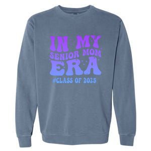 In My Senior Mom Era Class Of 2025 Senior Mom 2025 Groovy Gift Garment-Dyed Sweatshirt