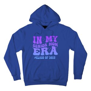 In My Senior Mom Era Class Of 2025 Senior Mom 2025 Groovy Gift Hoodie