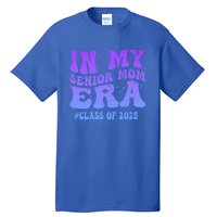 In My Senior Mom Era Class Of 2025 Senior Mom 2025 Groovy Gift Tall T-Shirt