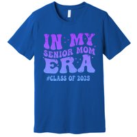 In My Senior Mom Era Class Of 2025 Senior Mom 2025 Groovy Gift Premium T-Shirt