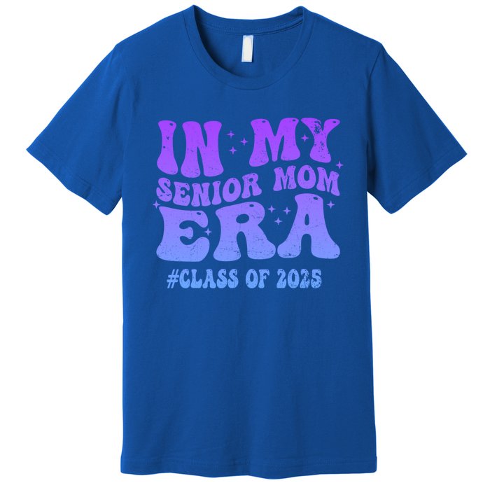 In My Senior Mom Era Class Of 2025 Senior Mom 2025 Groovy Gift Premium T-Shirt