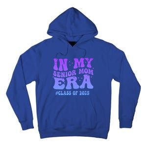 In My Senior Mom Era Class Of 2025 Senior Mom 2025 Groovy Gift Tall Hoodie