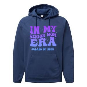 In My Senior Mom Era Class Of 2025 Senior Mom 2025 Groovy Gift Performance Fleece Hoodie