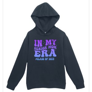 In My Senior Mom Era Class Of 2025 Senior Mom 2025 Groovy Gift Urban Pullover Hoodie