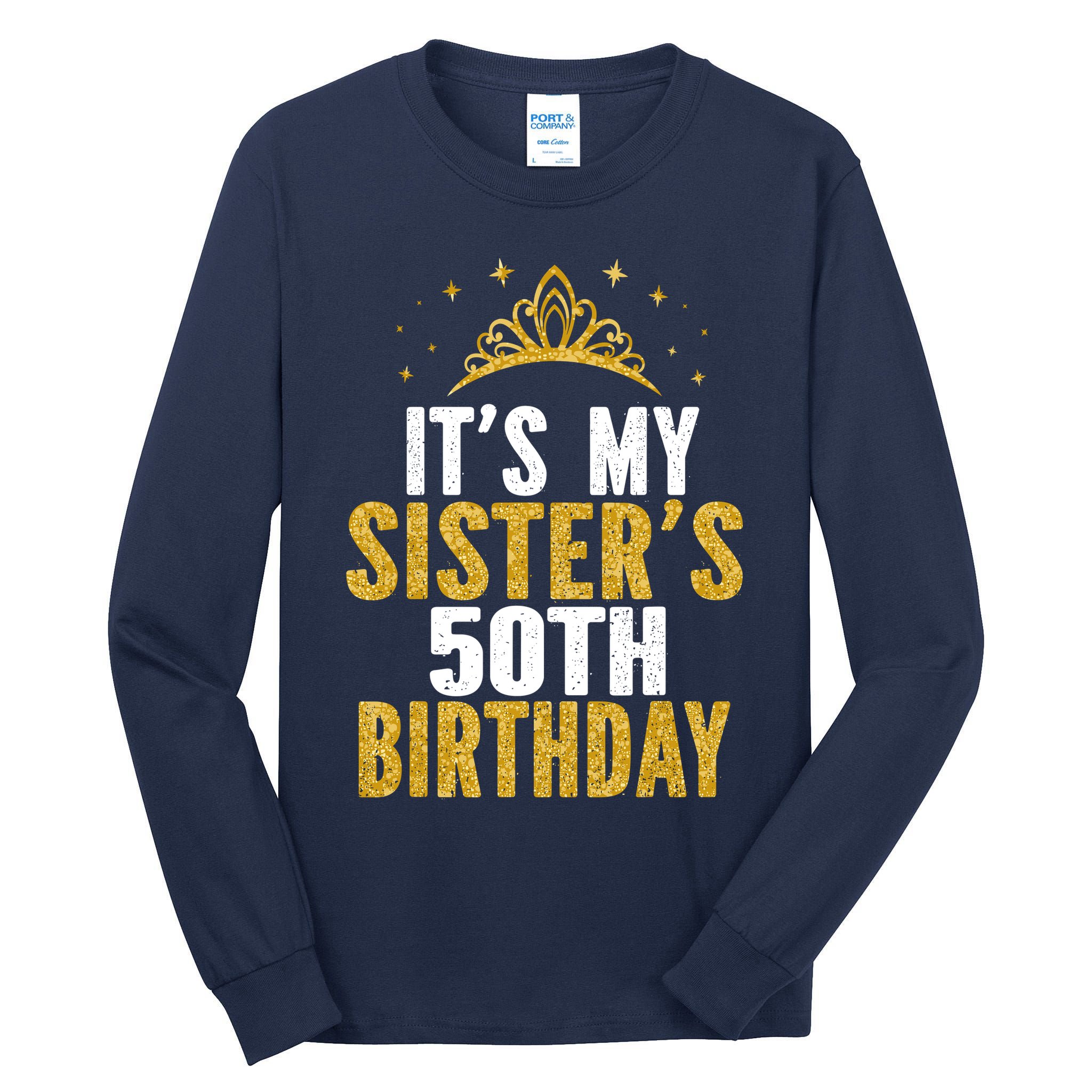 ItS My Sister 50th Birthday Idea For 50 Years Old Woman Tall Long Sleeve T-Shirt